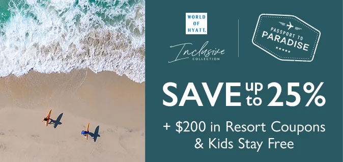 World of Hyatt Inclusive Collection, Passport to Paradise: save up to 25% plus $200 in resort coupons and kids stay free